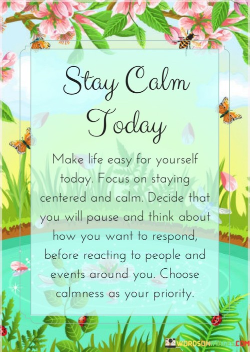 Stay-Calm-Today-Make-Life-Easy-For-Yourself-Today-Focus-Quotes.jpeg