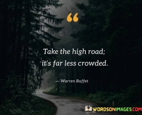 Take The High Road It's Far Less Crowded Quotes