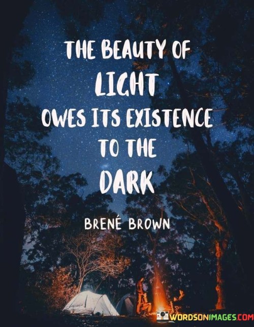 The-Beauty-Of-Light-Owes-Its-Existence-To-The-Dark-Quotes.jpeg