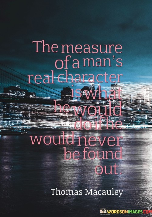 The-Measure-Of-A-Mans-Real-Character-Quotes