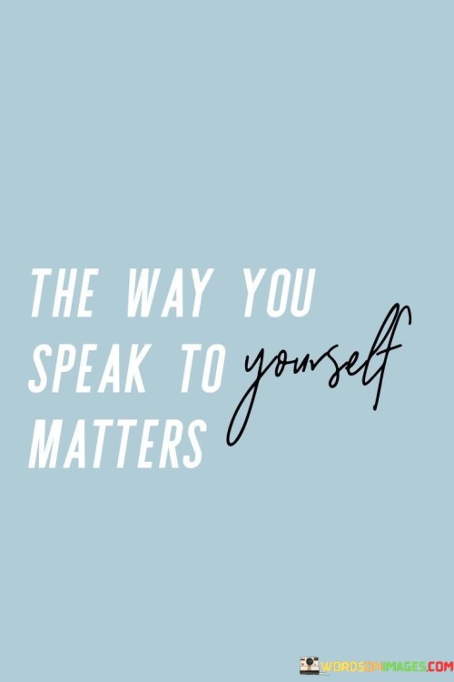 The-Way-You-Speak-To-Matters-Yourself-Quotes.jpeg