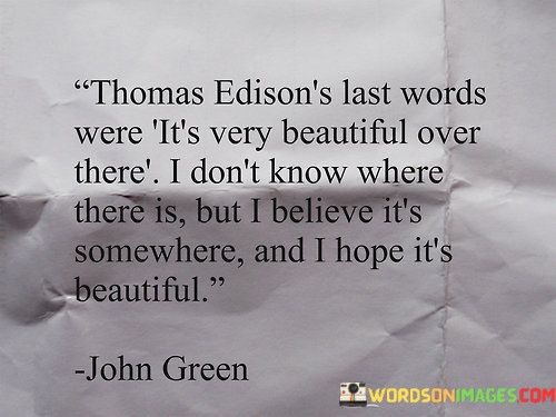 Thomas-Edisons-Last-Words-Were-Its-Very-Beautiful-Over-Quotes.jpeg