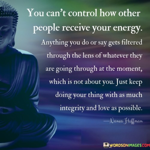 You-Cant-Control-How-Other-People-Receive-Your-Energy-Quotes.jpeg