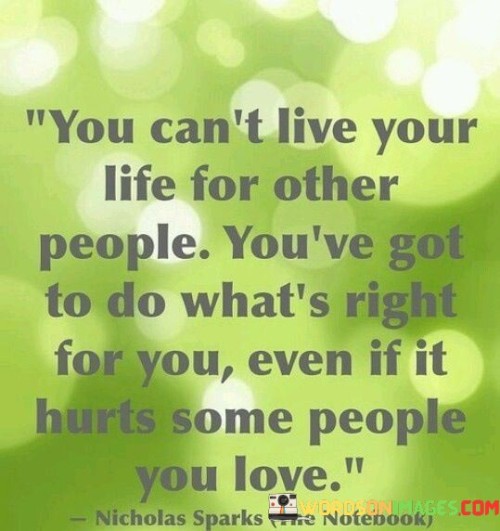 You Can't Live Your Life For Other People You're Quotes