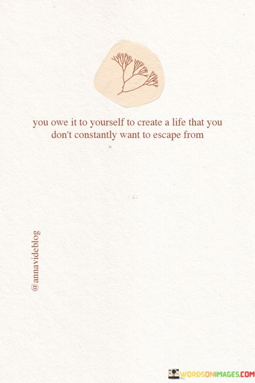 You-Owe-It-To-Yourself-To-Create-A-Life-That-You-Quotes.jpeg