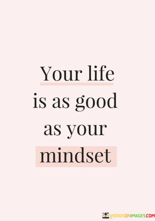 Your Life Is As Good Quotes