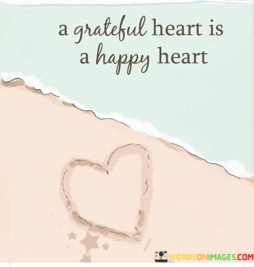 A Grateful Heart Is A Happy Heart Quotes