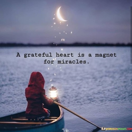 A Grateful Heart Is A Magnet For Miracles Quotes