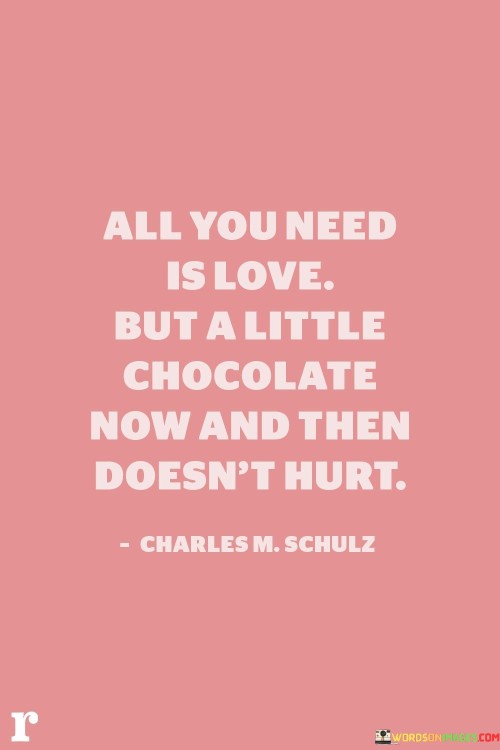 All-You-Need-Is-Love-But-A-Little-Chocolate-Quotes.jpeg