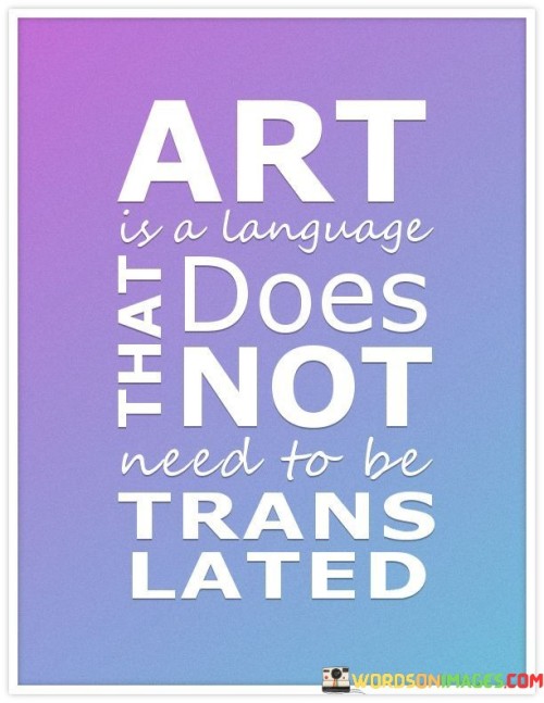 Art-Is-A-Language-That-Does-Not-Need-Quotes.jpeg
