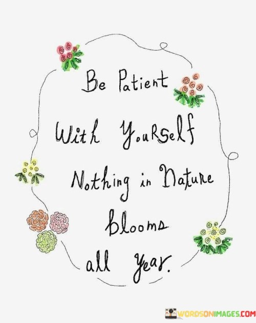 Be-Patient-With-Yourself-Nothing-In-Nature-Quotes.jpeg