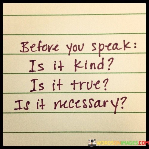 Before-You-Speak-Is-It-Kind-Is-It-True-Quotes.jpeg