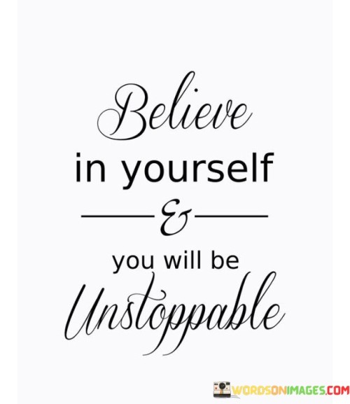 Believe-In-Yourself--You-Will-Be-Unstoppable-Quotes.jpeg