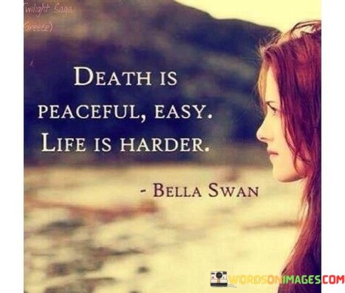 Death-Is-Peaceful-Easy-Life-Is-Harder-Quotes.jpeg