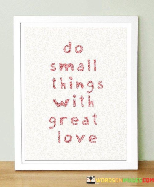 Do-Small-Things-With-Great-Love-Quotes.jpeg