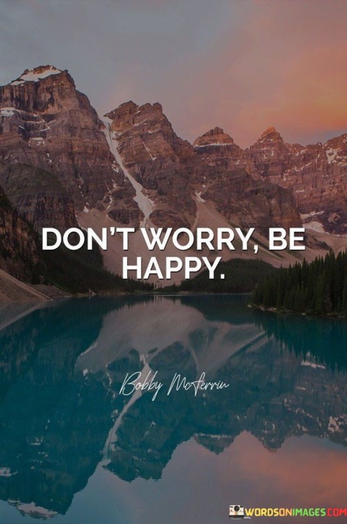 Dont-Worry-Be-Happy-Quotes.jpeg