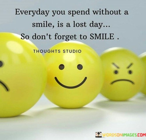 Everyday-You-Spend-Without-A-Smile-Is-A-Lost-Day-Quotes.jpeg