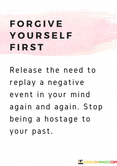 Forgive-Yourself-First-Release-The-Need-To-Replay-Quotes.jpeg