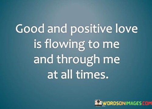 Good And Positive Love Is Flowing To Me Quotes