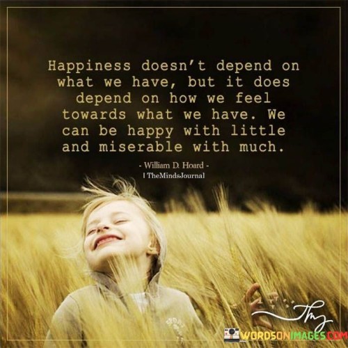 Happiness-Doesnt-Depend-On-What-We-Have-Quotes.jpeg