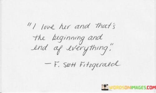 I Love Her And That's The Beginning And End Quotes