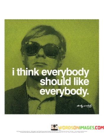 I-Think-Everybody-Should-Like-Everybody-Quotes.jpeg