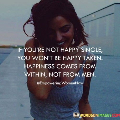 If-Youre-Not-Happy-Single-You-Wont-Quotes.jpeg