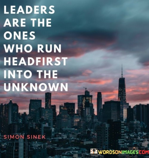 Leaders-Are-The-Ones-Who-Run-Headfirst-Quotes.jpeg