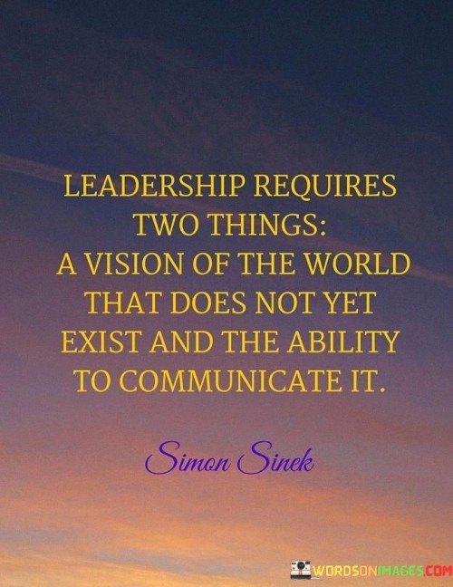 Leadership-Requires-Two-Things-A-Vision-Quotes.jpeg