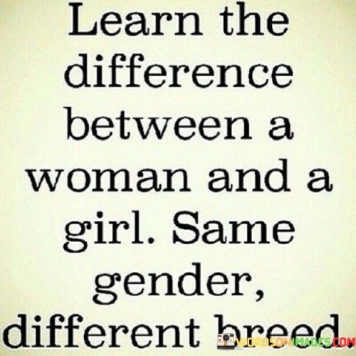 Learn-The-Difference-Between-A-Woman-And-Quotes.jpeg