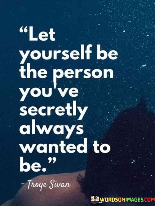 Let-Yourself-Be-The-Person-Youve-Secretly-Quotes.jpeg