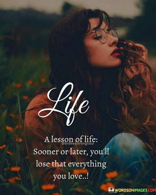 Life A Lesson Of Life Sooner Or Later You'll Quotes