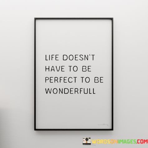 Life-Doesnt-Have-To-Be-Perfect-To-Be-Wonderful-Quotes.jpeg