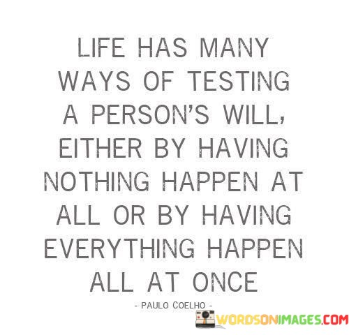 Life-Has-Many-Ways-Of-Testing-A-Persons-Will-Either-Quotes.jpeg