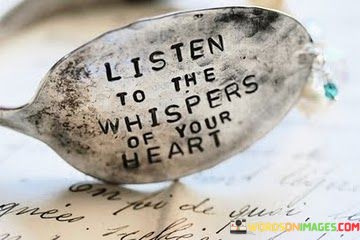 Listen-To-The-Whispers-Of-Your-Heart-Quotes.jpeg