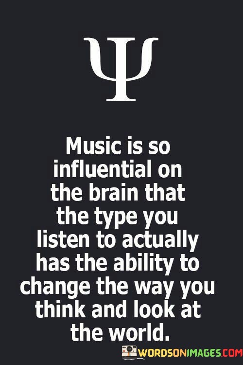 Music-Is-So-Influential-On-The-Brain-That-The-Types-You-Quotes.jpeg