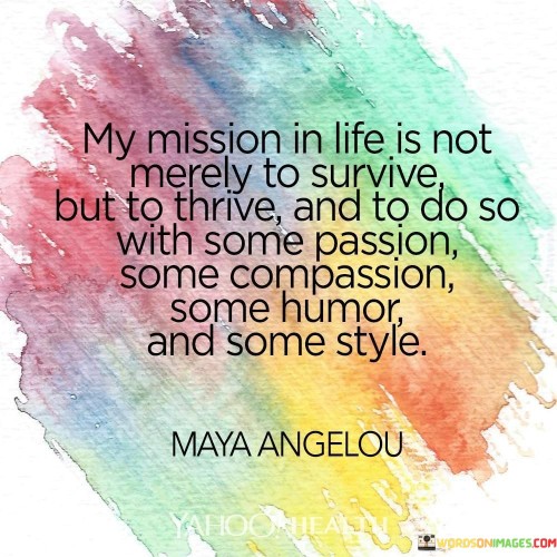 My Mission In Life Is Not Merely To Survive But To Thrive Quotes