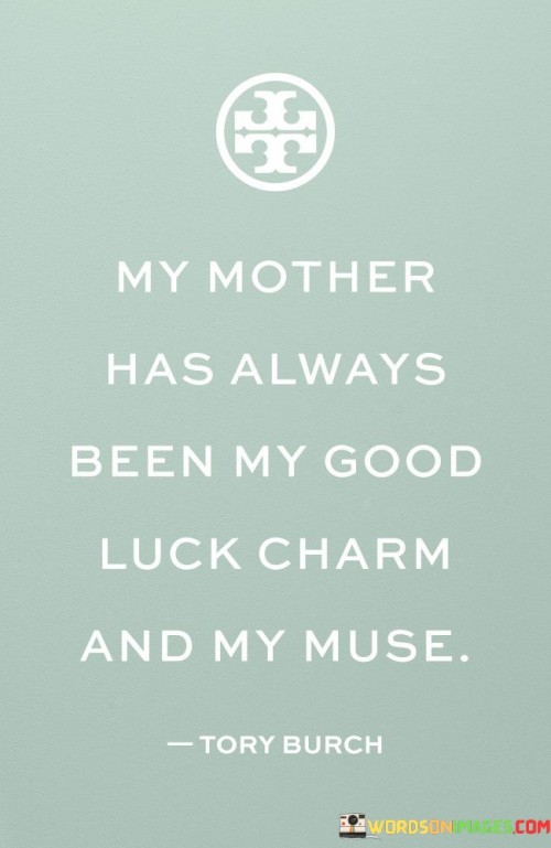 My Mother Has Always Been My Good Luck Quotes