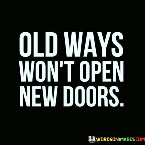 Old-Ways-Wont-Open-New-Doors-Quotes.jpeg