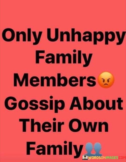 Only Unhappy Family Members Gossip About Quotes