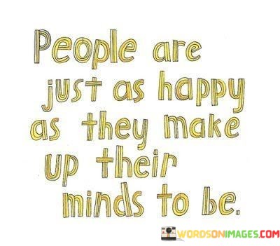 People-Are-Just-As-Happy-As-They-Make-Up-Their-Quotes.jpeg