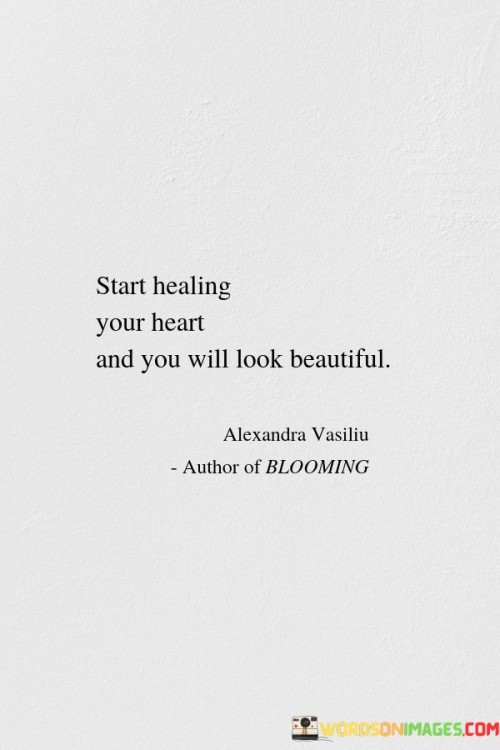 Start-Healing-You-Heart-And-You-Will-Look-Beautiful-Quotes.jpeg