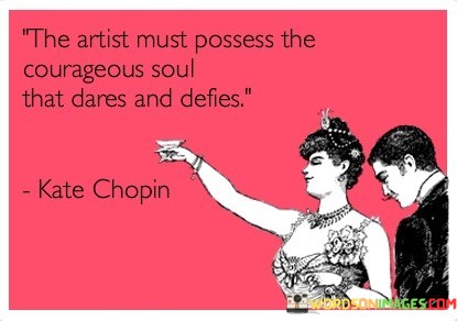 The-Artist-Must-Possess-The-Courageous-Soul-Quotes.jpeg