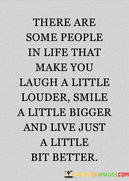 There-Are-Some-People-In-Life-That-Make-You-Laugh-A-Little-Quotes.jpeg