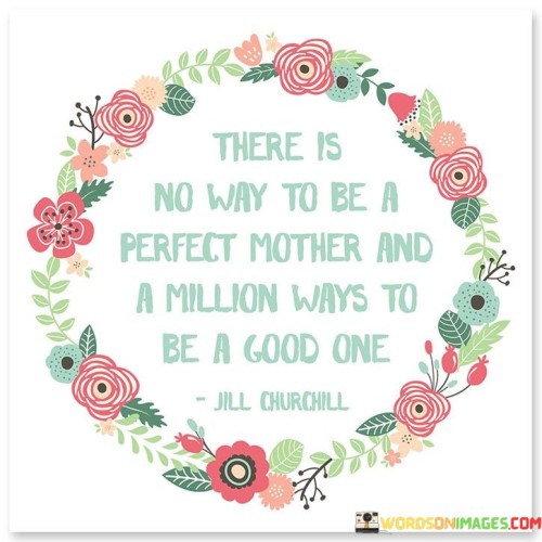 There Is No Way To Be A Perfect Mother And A Million Quotes