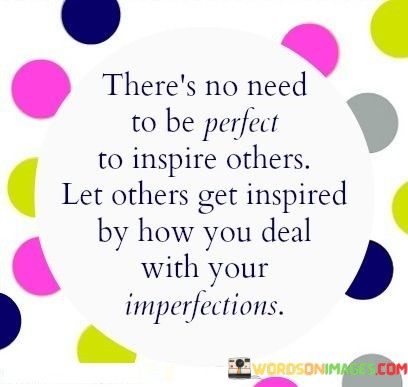 Theres-No-Need-To-Be-Perfect-To-Inspire-Others-Quotes.jpeg