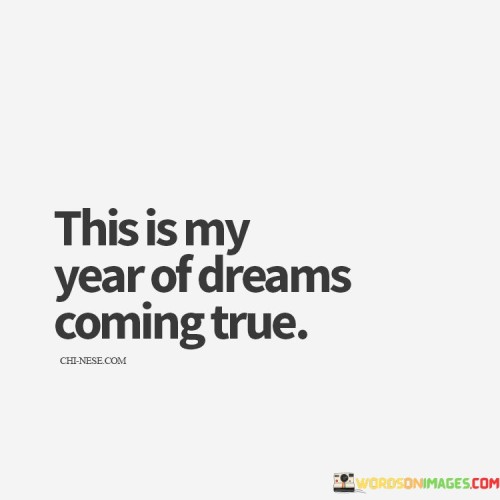 This Is My Year Of Dreams Cming True Quotes