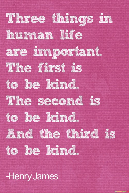 Three Things In Human Life Are Important Quotes