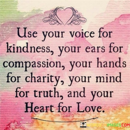 Use Your Voice Kindness Your Ears For Compassion Quotes