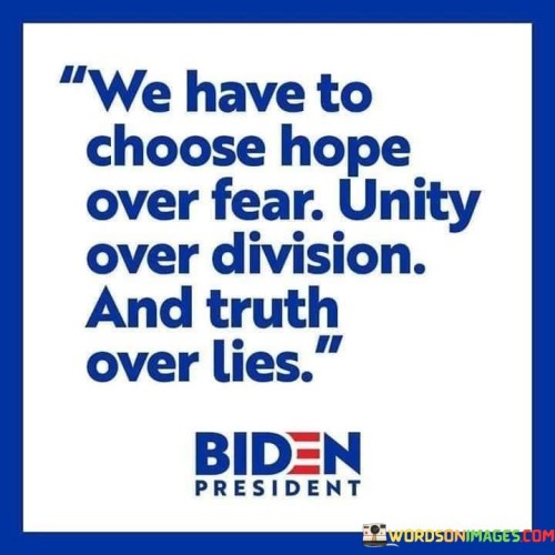 We Have To Choose Hope Over Fear Unity Over Quotes